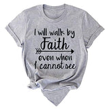 Women I Will Walk by Faith Even When I Cannot See T-Shirt Tee Bible Verse Shirt