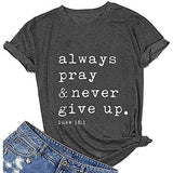 Women Always Pray & Never Give Up T-Shirt Luke 1:18 Christian Shirt