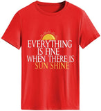 Women Everything is Fine When There's Sunshine T-Shirt
