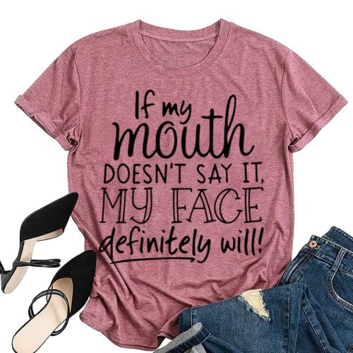 Funny Gift Mom Tees Women If My Mouth Doesn't Say It My Face Definitely Will Graphic T-Shirt