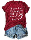 Women If You Think My Hands are Full You Should See My Heart T-Shirt