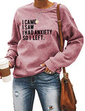 Women Long Sleeve I Came I Saw I had Anxiety So I Left Sweatshirt