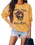Women Long Sleeve 100% Tired As A Mother Sweatshirt Skull Mom Shirt