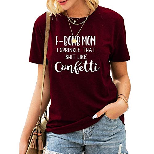 Women F-Bomb Mom I Sprinkle That Shit Like Confetti T-Shirt F Bomb Mom Shirt