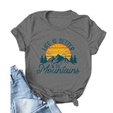 Women Life is Better in The Mountain T-Shirt Short Sleeve Mountain Shirt Women's Clothes