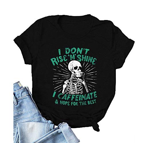 Women I Don't Rise N Shine I Caffeinate and Hope for The Best T-Shirt Skeleton Shirt
