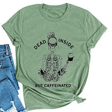 Women Dead Inside But Caffeinated T-Shirt Women Graphic Shirt