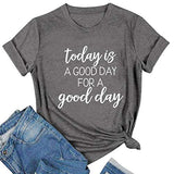 Women Today is A Good Day for A Good Day T-Shirt