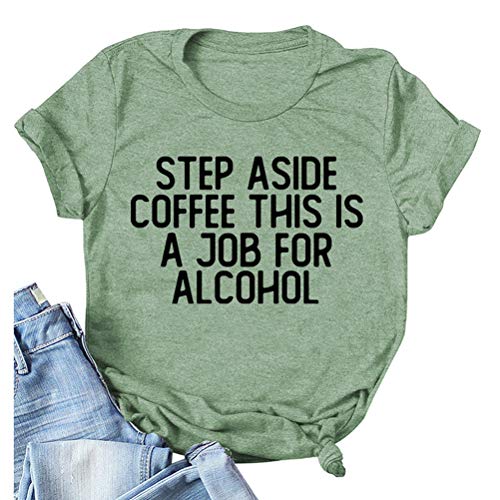 Step Aside Coffee This is A Job for Alcohol T-Shirt