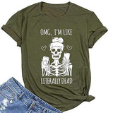 Women OMG I'm Like Literally Dead Funny Skeleton T-Shirt