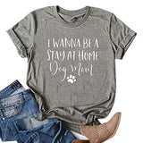 I Just Want to Be A Stay at Home Dog Mom T-Shirt