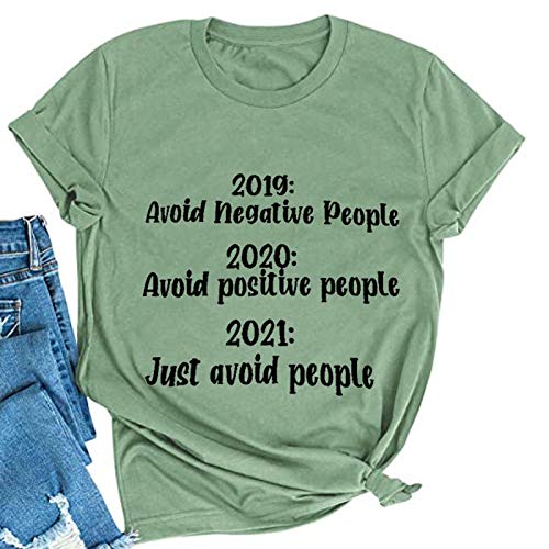 Women 2019 Avoid Negative People 2020 Avoid Positive People 2021 Avoid People T-Shirt Funny Sarcastic Shirt