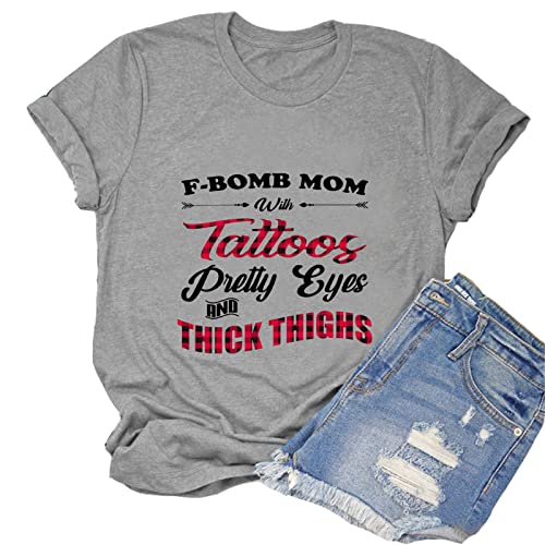 Women F-Bomb Mom with Tattoos Pretty Eyes and Thick Thighs T-Shirt