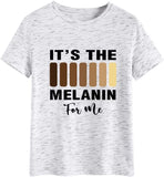 Women It's The Melanin for Me T-Shirt