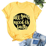 Women All You Need is Faith T-Shirt Jesus Shirt