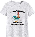 Women Todays Advice Don't be a Peckerhead Funny T-Shirt