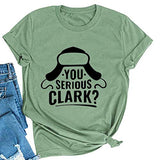 Women You Serious Clark T-Shirt Christmas Shirt