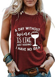 FZLYE Womens A Day Without Wine is Like Just Kidding I Have No Idea Shirts Junior Teen Girls Graphic Tanks (Small,2BurgundyTank)