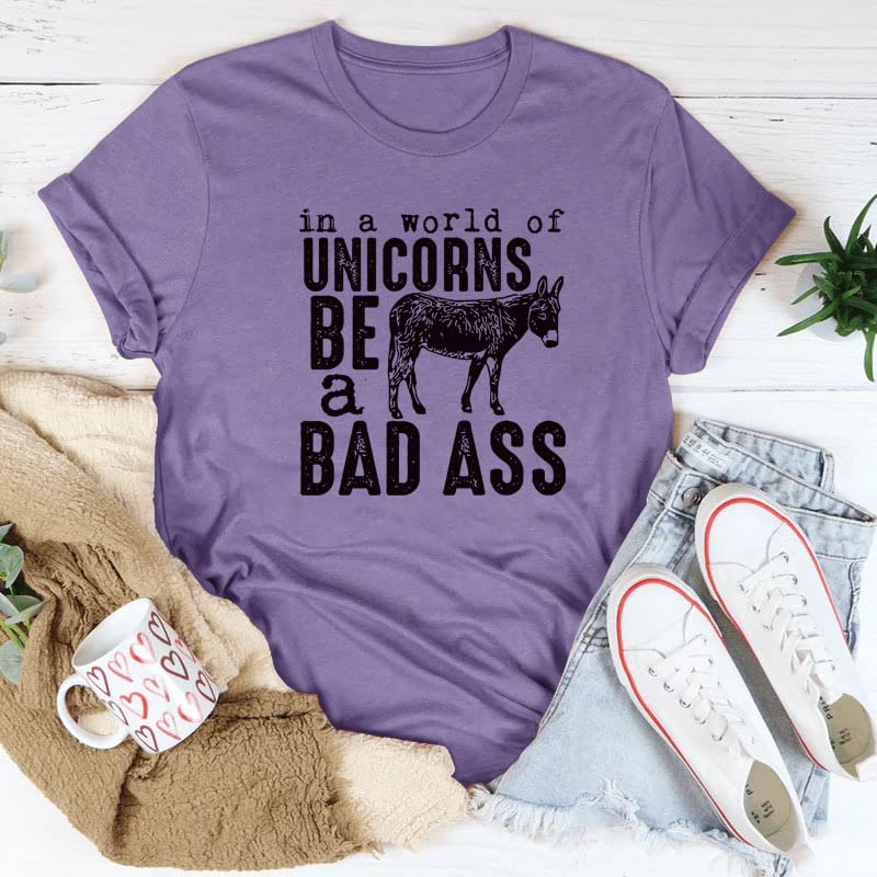 Women in A World Full of Unicorns Be A Bad Ass Funny T-Shirt