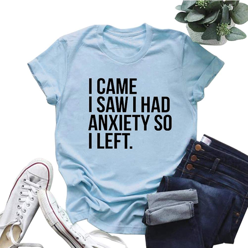 Women I Came I Saw I had Anxiety So I Left T-Shirt