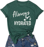 Women Always Hydrated T-Shirt Wine Shirt