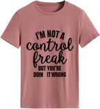 Women I'm Not A Control Freak But You're Doing It Wrong T-Shirt