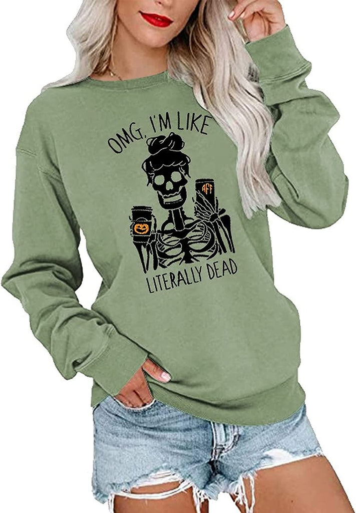OMG I'm Like Literally Dead Long Sleeve Sweatshirt Skeleton Shirt for Women