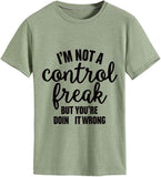 Women I'm Not A Control Freak But You're Doing It Wrong T-Shirt