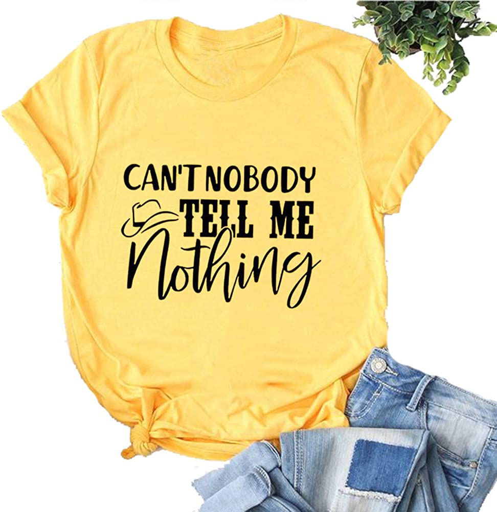 Women Can't Nobody Tell Me Nothing T-Shirt