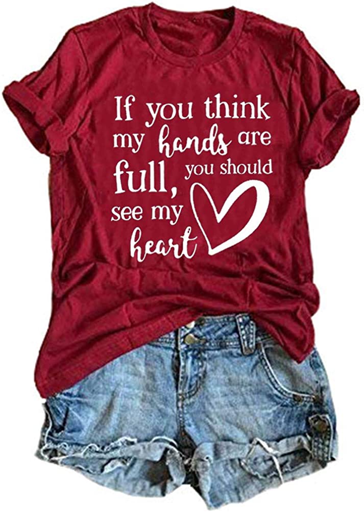 Women If You Think My Hands are Full You Should See My Heart T-Shirt
