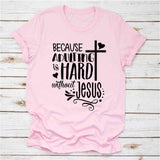 Because Adulting is Hard Without Jesus Women Graphic Shirt