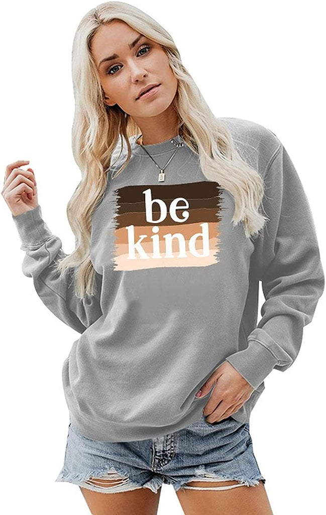 Women Be Kind Sweatshirt Long Sleeve Inspirational Shirt