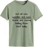 Funny Mom Shirt Women Not All Who Wander are Lost Some are Moms Hiding from Their Kids T-Shirt