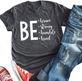 Women BE Brave Be Strong Be Humble Be Kind Shirt