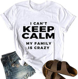 I Can't Keep Calm My Family is Crazy T-Shirt for Women Funny Shirt