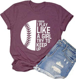 I Know I Play Like A Girl Try to Keep Up Women Softball T-Shirt Softball Player Shirt Game Day Shirt