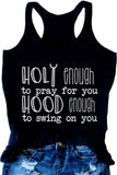 Women Holy Enough to Pray for You Hood Enough to Swing On You Tank Top