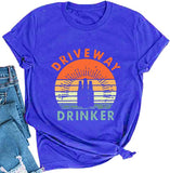 Women Driveway Drinker T-Shirt Drinking Shirt