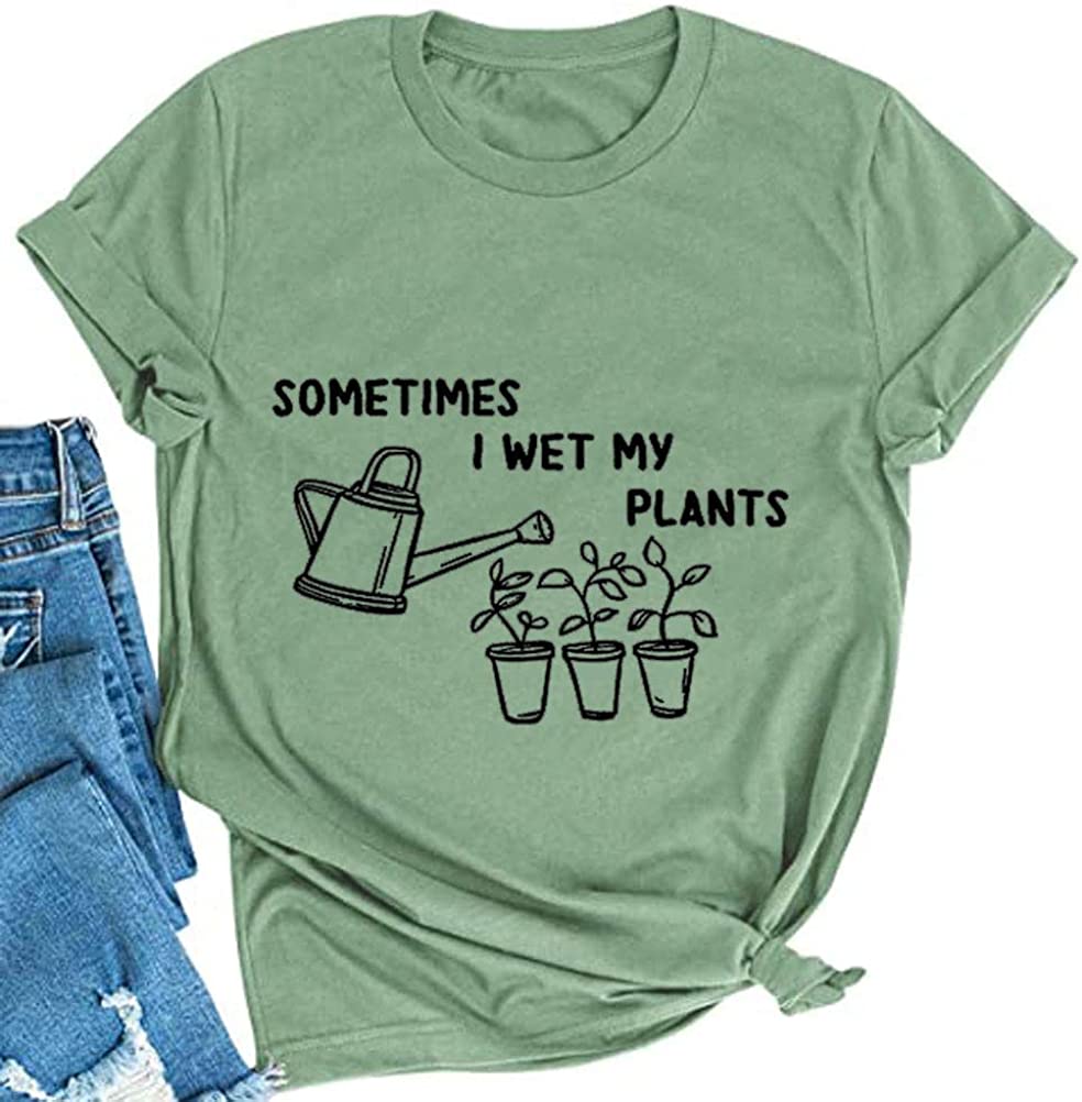 Women Sometimes I Wet My Plants T-Shirt Plant Lover Gift
