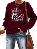 Women Long Sleeve Believe There is Good in The World Sweatshirt Kindness Shirt