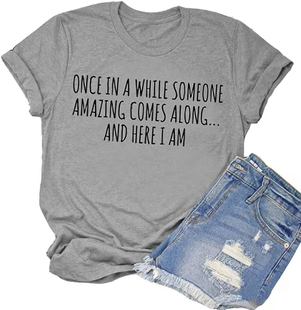 Once in A While Someone Amazing Comes Along Here I Am Women's T-Shirt Funny Shirt