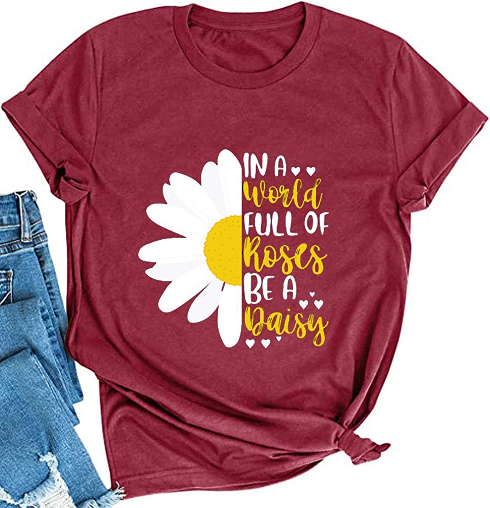 Women in a World Full of Roses be a Daisy T-Shirt Sunflower Shirt