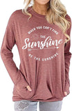 When You Can't Find The Sunshine Be The Sunshine Women Blouse with Pockets