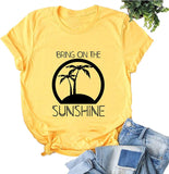 Women Bring On The Sunshine T-Shirt Graphic Shirt