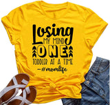 Women Losing My Mind One Toddler at A Time Mom Life T-Shirt