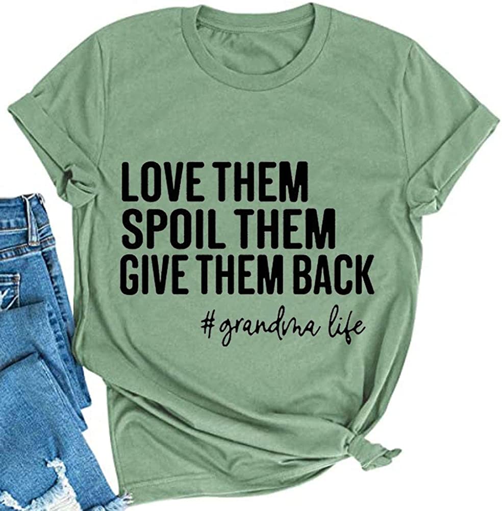 Women Love Them Spoil Them Give Them Back Grandma Life T-Shirt