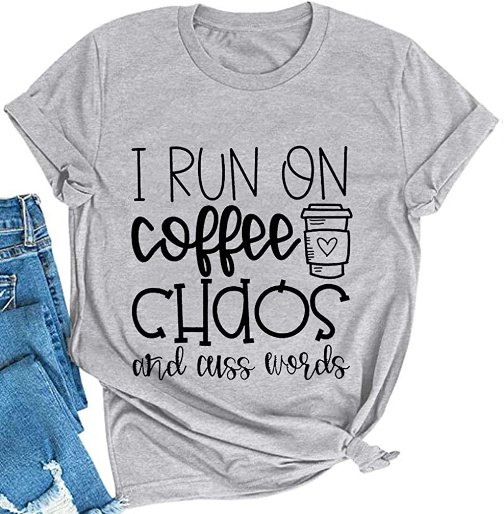 Women I Run on Coffee Chaos and Cuss Words T-Shirt