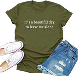 Women Graphic T-Shirt It's A Beautiful Day to Leave Me Alone Shirt