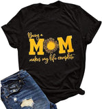 Women Being a Mom Makes My Life Complete T-Shirt Mom Shirt