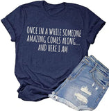 Once in A While Someone Amazing Comes Along Here I Am Women's T-Shirt Funny Shirt
